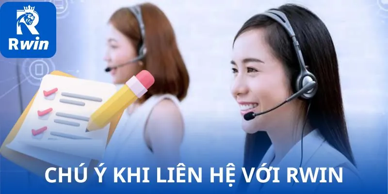 Chú ý khi liên hệ với RWIN Chú ý khi liên hệ với RWIN