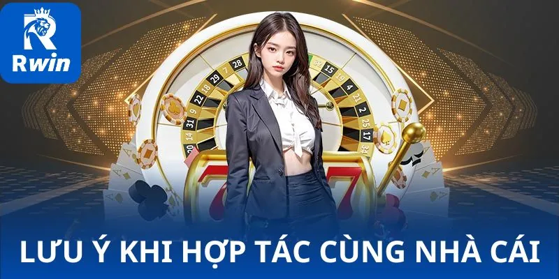 Lưu ý khi hợp tác cùng nhà cái Lưu ý khi hợp tác cùng nhà cái