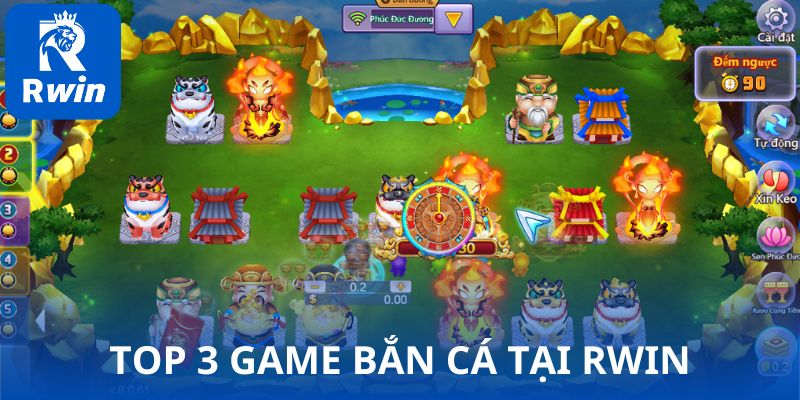 Top 3 game bắn cá tại RWIN Top 3 game bắn cá tại RWIN