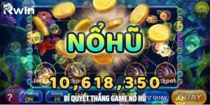 Bí Quyết Thắng Game Nổ Hũ